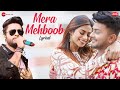 Mera mehboob  lyrical  awez darbar  nagma mirajkar  stebin ben kumaar kausar