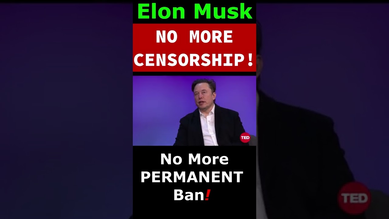 Elon Musk on Twitter Censorship - No More Censorship, No More Permanent Bans