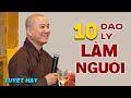 10 ĐẠO LÝ LÀM NGƯỜI tuyệt hay ở đời ai cũng nên nghe 1 lần - Thầy Thích Pháp Hòa