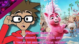 SpaceboyCT Reacts To: “Your Favorite Martian - Real Girl” & “Thelma the Unicorn (Official Trailer)”