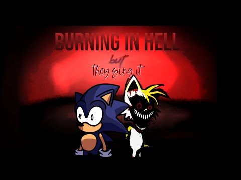 Burning In Hell But Sonic And Tails Sings It