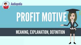 What Is PROFIT MOTIVE? PROFIT MOTIVE Definition & Meaning