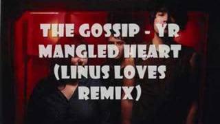 The Gossip - Yr Mangled Heart (Linus Loves Remix)