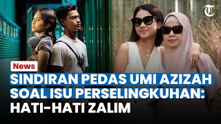 Sindiran Pedas Umi Azizah soal Isu Perselingkuhan Zize Dibongkar Sahabat: Hati-hati