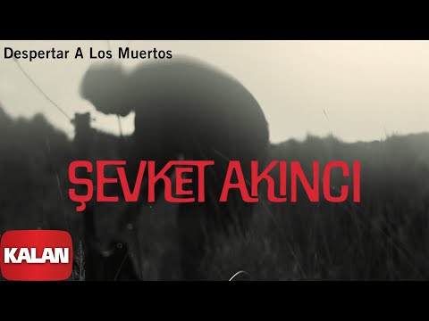 Şevket Akıncı - Despertar A Los Muertos [ Radyo Ekoton © 2020 Kalan Müzik ]