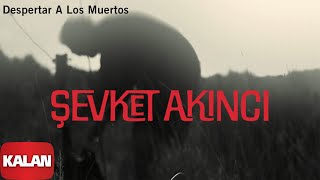 Şevket Akıncı - Despertar A Los Muertos [ Radyo Ekoton © 2020 Kalan Müzik ]