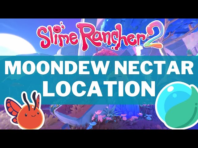 Slime Rancher 2: Moondew Nectar locations and how to use it