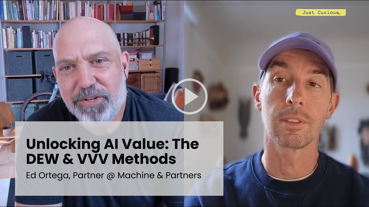Unlocking AI Value: The DEW & VVV Methods with Ed Ortega, Partner @ Machine & Partners