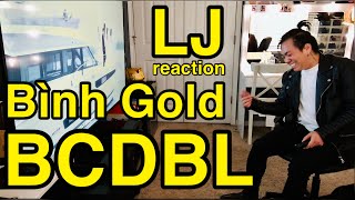 LJ Reaction | Bình Gold - BCDBL (MV) | Sướng tai đã mắt