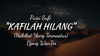 Puisi Sufi | 'KAFILAH HILANG' By Djong WanTer (Hakikat Yang Termastur) | Ahlul Bait Tersembunyi
