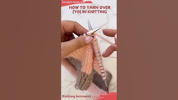 How To Yarn Over In Knitting Video Tutorial