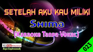 Setelah Aku Kau Miliki by Shima | Karaoke Tanpa Vokal