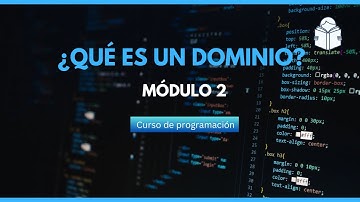 Qué es un Dominio? - Curso de programación - Módulo 2