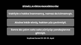 Kıyâmet Suresi 31-32-33. Ayet