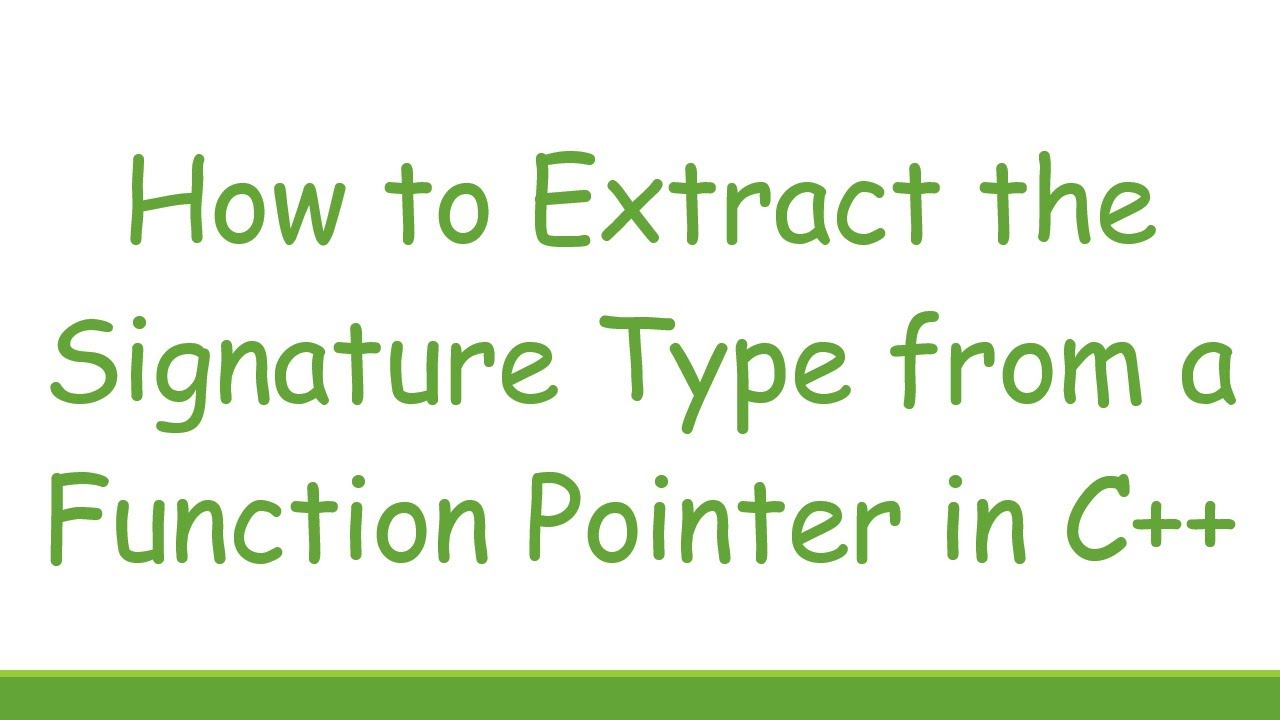 How to Extract the Signature Type from a Function Pointer in C+ +