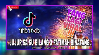 YANG LAGI VIRAL !!! DJ JUJUR SA SU BILANG × FATIMAH BINATANG ( Fandra Warokka Remix )