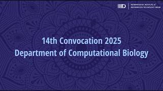 14th Convocation Ceremony of IIIT-Delhi 2025 ,Department of Computational Biology