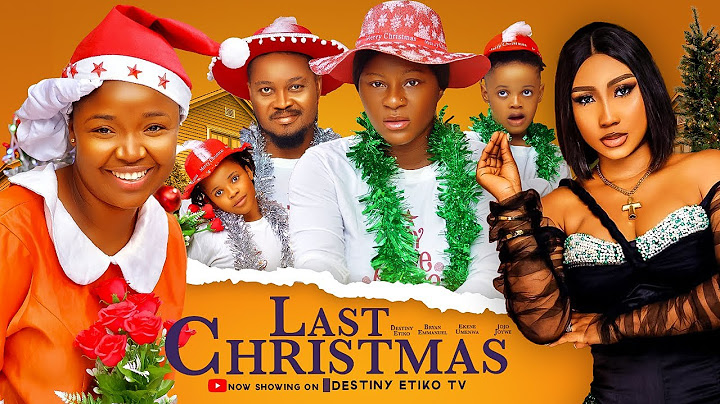 LAST CHRISTMAS  - DESTINY ETIKO, BRYAN EMMANUEL, EKENE UMENWA latest 2023 nigerian nollywood movie