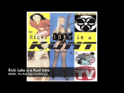 [BRI005] The Ricki Lake is a Kunt Intro