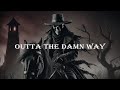 Dark Country/Arthur Morgan Quotes | Outta The Damn Way