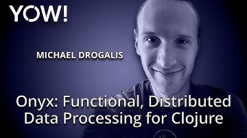 Onyx: Functional, Distributed Data Processing for Clojure • Michael Drogalis • YOW! 2015
