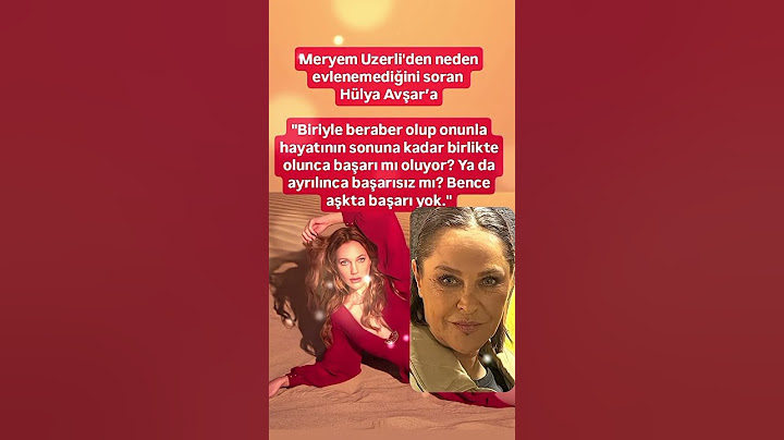 MERYEM UZERLİ NEDEN EVLENMEDİĞİNİ SORAN HÜLYA AVŞAR'A BİRİYLE HAYATININ SONUNA KADAR OLUNCA BAŞARI..