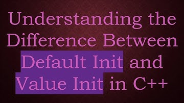 Understanding the Difference Between Default Init and Value Init in C+ +