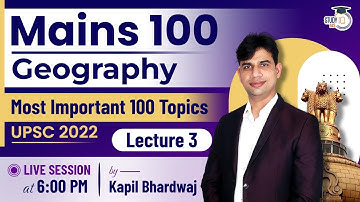 UPSC CSE 2022 - Most Important 100 Topics - Geography | Lecture 03 | Mains 100 - StudyIQ IAS