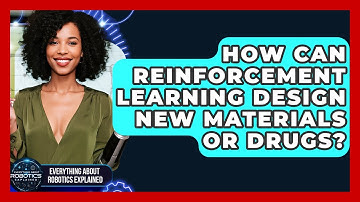 How Can Reinforcement Learning Design New Materials Or Drugs? - Everything About Robotics Explained