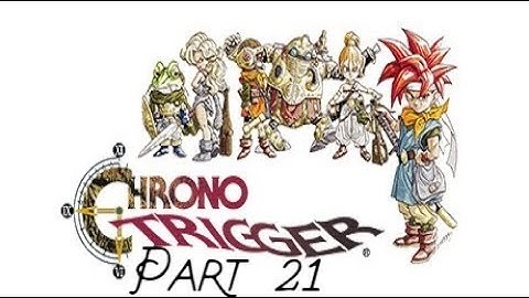 Lancer Plays Chrono Trigger+ - Part 21: Drunken Party