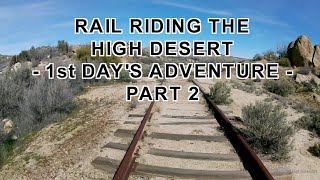 Rail Riding the High Desert  1st Day's Adventure  Part 2  Railroad  The Rocket Scientist