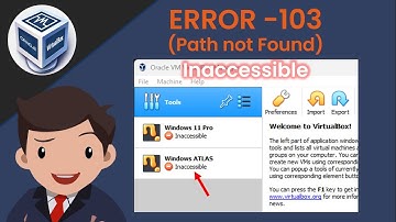 How to deal with an OS in VirtualBox with an "Inaccessible" -103 (Path not found) error