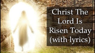 Christ The Lord Is Risen Today (with lyrics)