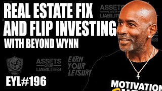 Real Estate Fix and Flip Investing with Beyond Wynn