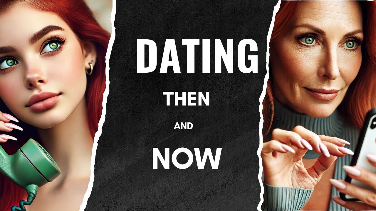 Dating Then and Now! - YouTube