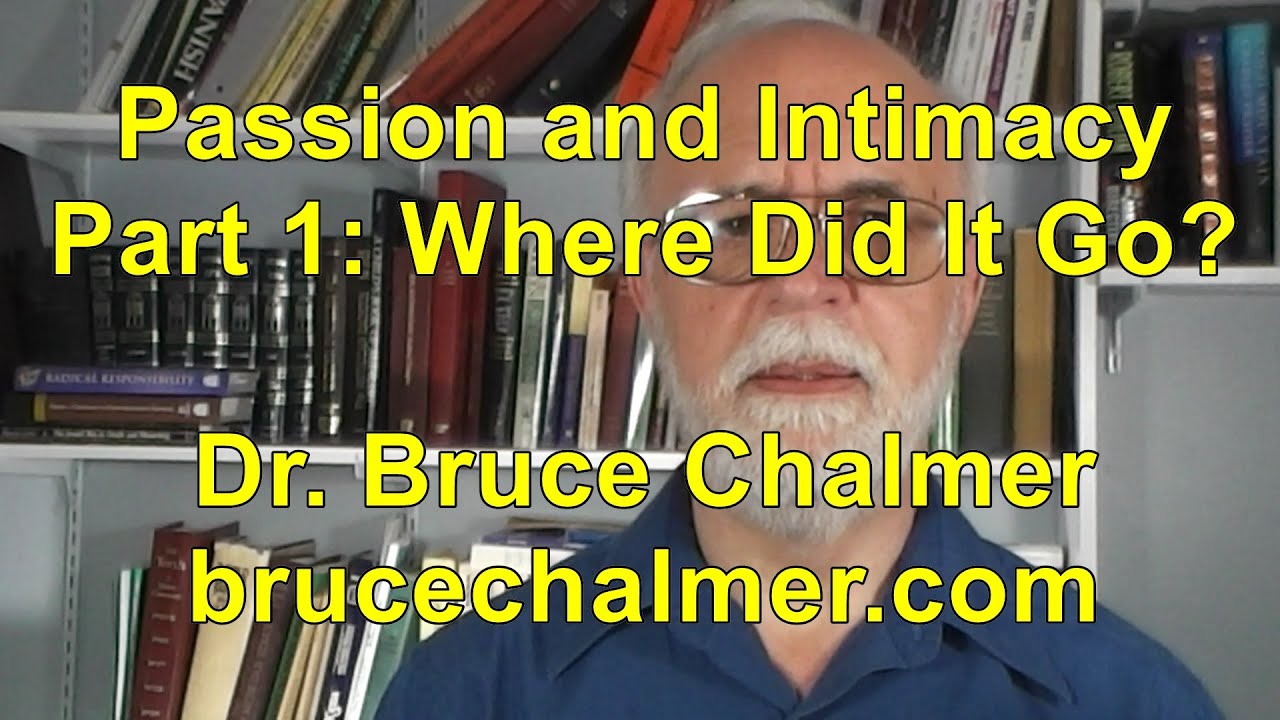 Passion, Sex, and Intimacy, Part 1: Where Did It Go?