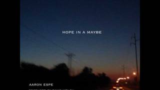 Aaron Espe - Hope in a maybe chords