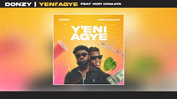 Donzy - Y'eni Agye feat, Kofi Kinaata (Audio Slide)