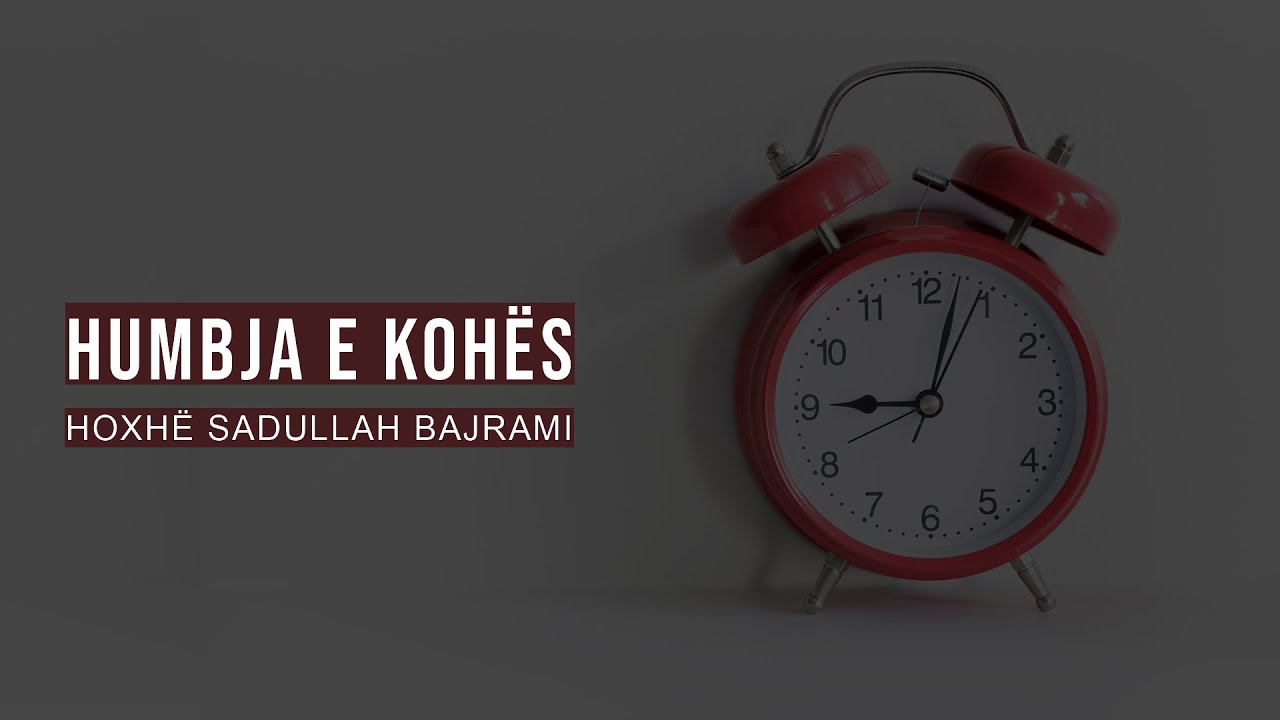 Humbja e kohës - Hoxhë Sadullah Bajrami