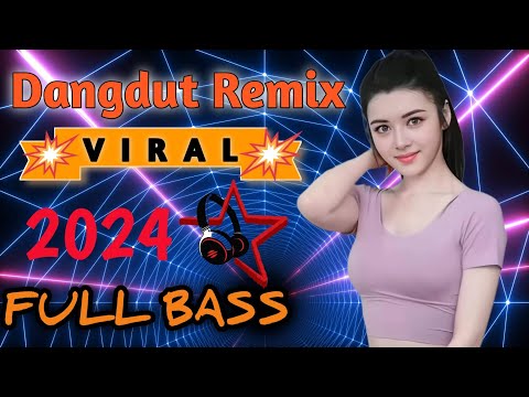 Dj Remix Dangdut Viral 2024 | Paling Joss Musik Full Bass