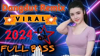 Dj Remix Dangdut Viral 2024 | Paling Joss Musik Full Bass