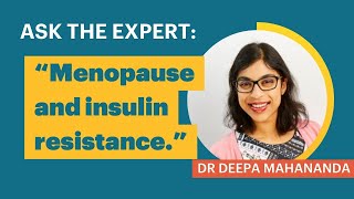 DEFEAT DIABETES | Menopause and insulin resistance with Dr Deepa Mahananda
