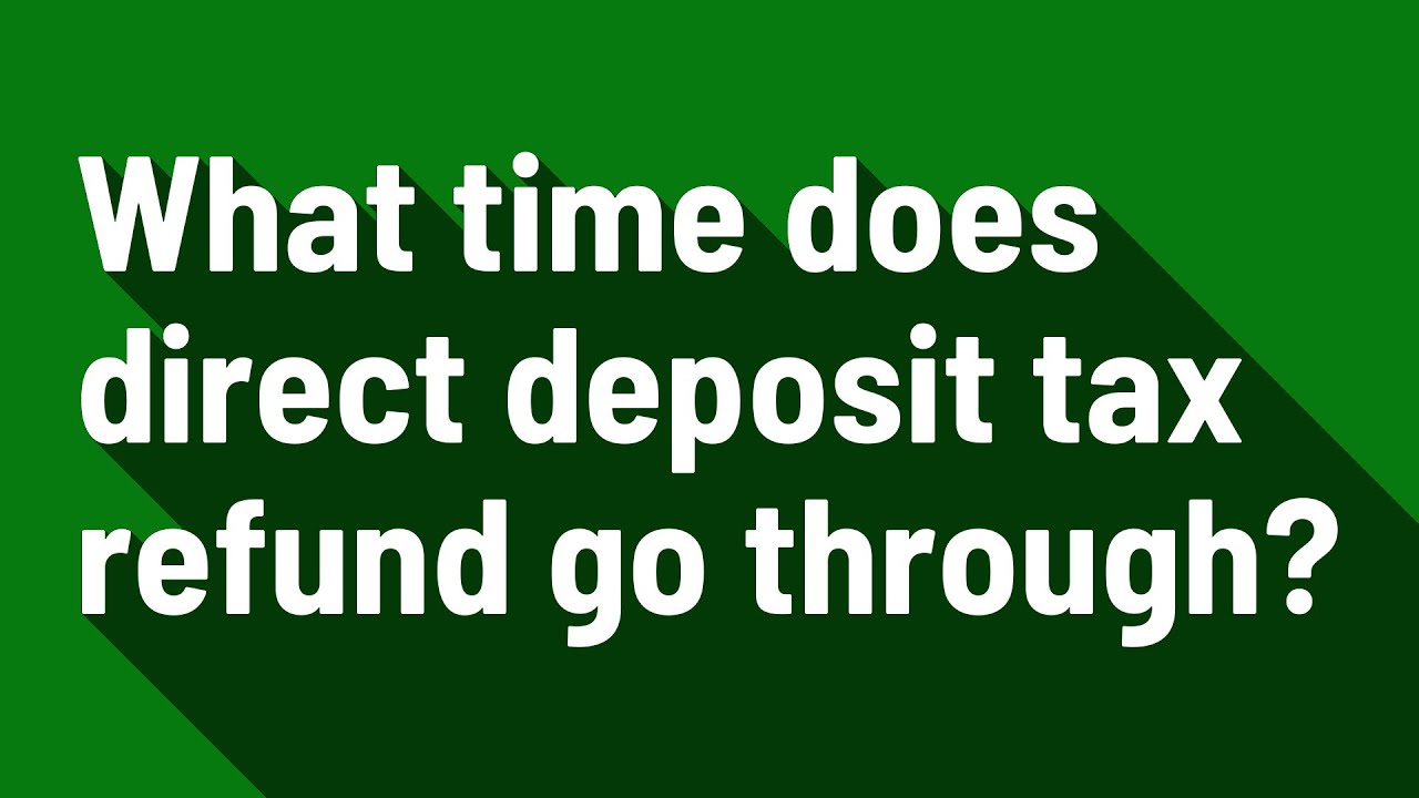 what-time-does-direct-deposit-tax-refund-go-through-youtube