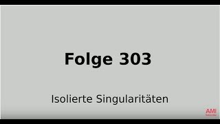 Isolierte Singularitäten, Funktionentheorie (Folge 303)