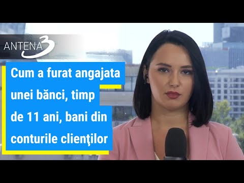 Cum a furat angajata unei bănci, timp de 11 ani, bani din conturile clienţilor