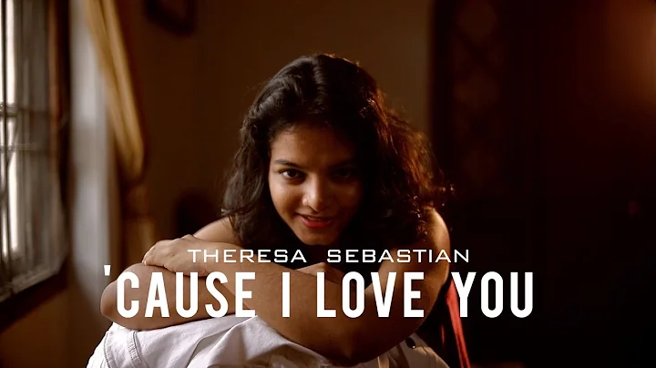 Theresa Sebastian -  'Cause I Love You (Official D...