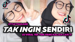 DJ TAK INGIN SENDIRI STYLE THAILAND | DJ   TIK-TOK TERBARU 2023