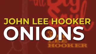 John Lee Hooker - Onions (Official Audio)
