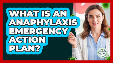 What Is An Anaphylaxis Emergency Action Plan?