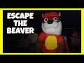 Roblox ESCAPE THE BEAVER [HORROR] How to Beat